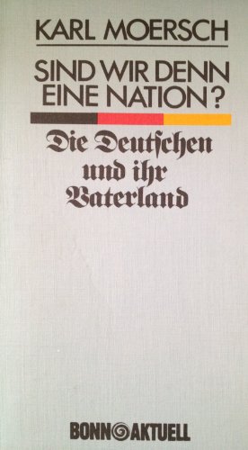 Beispielbild fr Sind wir denn eine Nation? Die Deutschen und ihr Vaterland. zum Verkauf von Bernhard Kiewel Rare Books