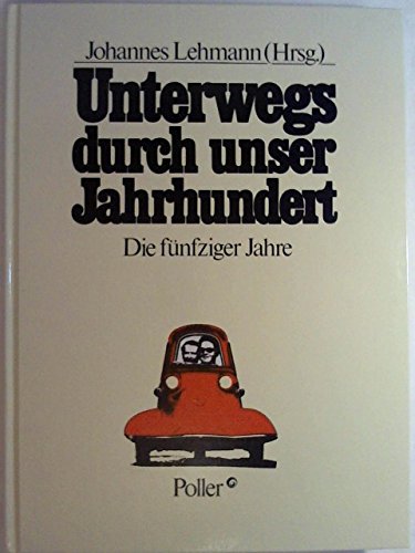 Beispielbild fr Unterwegs durch unser Jahrhundert - Die f?nfziger Jahre zum Verkauf von Antiquariat Hans Wger