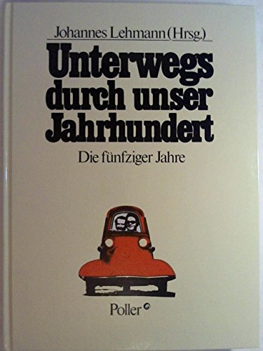 Stock image for Unterwegs durch unser Jahrhundert. Die fnfziger Jahre for sale by Gabis Bcherlager