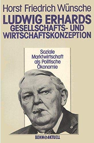 Imagen de archivo de Ludwig Erhards Gesellschafts- und Wirtschaftskonzeption : soziale Marktwirtschaft als politische konomie. a la venta por Wissenschaftliches Antiquariat Kln Dr. Sebastian Peters UG