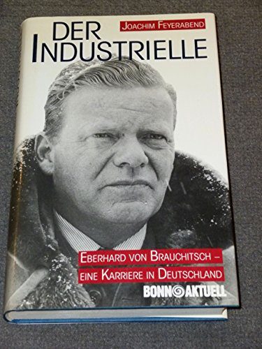 Imagen de archivo de Der Industrielle. Eberhard von Brauchitsch. Eine Karriere in Deutschland a la venta por Versandantiquariat Felix Mcke