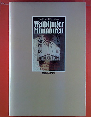 9783879593682: Waiblinger Miniaturen. Geschichten aus einer schwbischen Oberamtsstadt