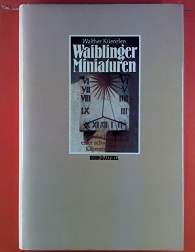 Stock image for Waiblinger Miniaturen. Geschichten aus einer schwbischen Oberamtsstadt. for sale by Mller & Grff e.K.