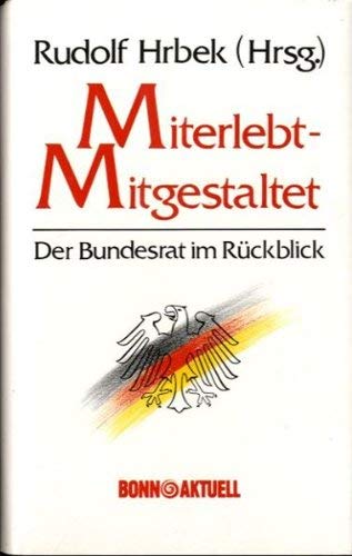 Stock image for Miterlebt. Mitgestaltet. Der Bundesrat im Rckblick for sale by Versandantiquariat Felix Mcke