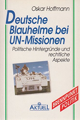Beispielbild fr Deutsche Blauhelme bei UN-Missionen : Politische Hintergrnde und rechtliche Aspekte zum Verkauf von Bernhard Kiewel Rare Books
