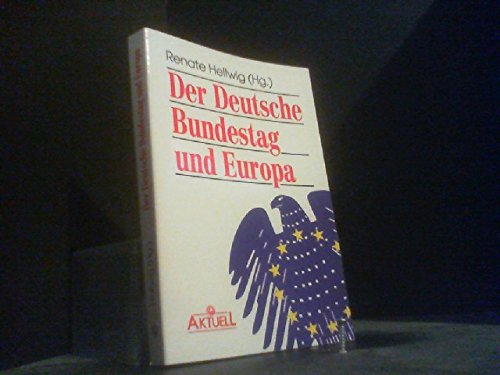 Der Deutsche Bundestag und Europa. - Hellwig, Renate [Hrsg.]