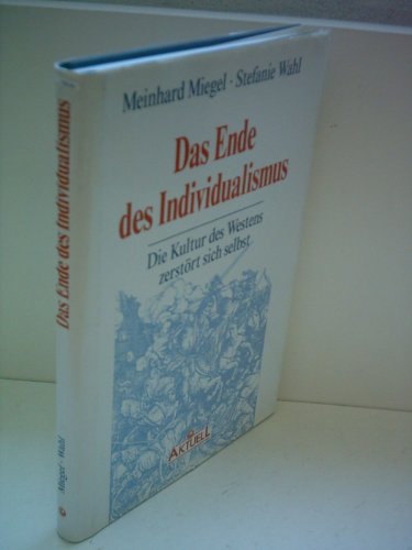 Das Ende des Individualismus: Die Kultur des Westens zerstört sich selbst (German Edit - Miegel, Meinhard