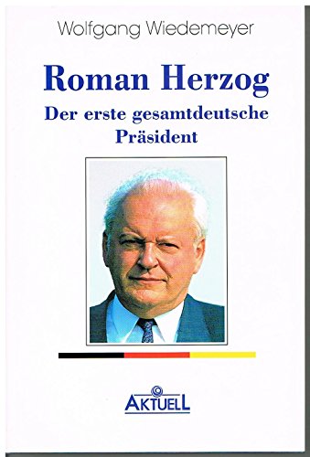 Roman Herzog: Der Erste Gesamtdeutsche Prasident