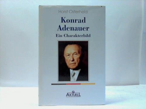Beispielbild fr Konrad Adenauer. Ein Charakterbild. zum Verkauf von Versandantiquariat Felix Mcke