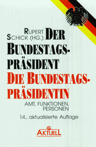 9783879595389: Der Bundestagsprsident, die Bundestagsprsidentin. Amt, Funktionen, Personen