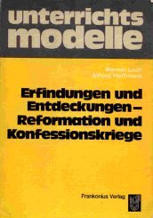 Stock image for Erfindungen und Entdeckungen. Reformation und Konfessionskriege for sale by medimops
