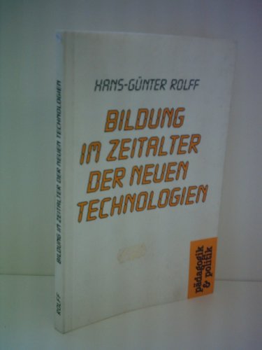 Bildung im Zeitalter der neuen Technologien. (9783879642625) by Hans G Rolff