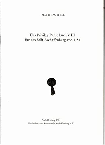 Beispielbild für Das Privileg Papst Lucius III. für das Stift Aschaffenburg zum Verkauf von medimops