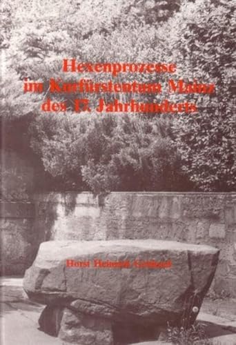 Hexenprozesse im Kurfürstentum Mainz des 17. Jahrhunderts - Gebhard, Horst