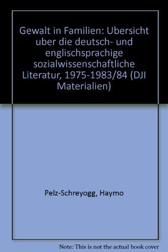 Gewalt in Familien. Eine Literaturübersicht. Übersicht über die deutsch- und englischsprachige so...