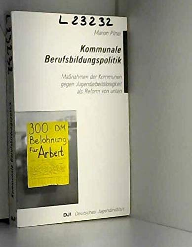 9783879663224: Kommunale Berufsbildungspolitik: Massnahmen der Kommunen gegen Jugendarbeitslosigkeit als Reform von unten (German Edition)