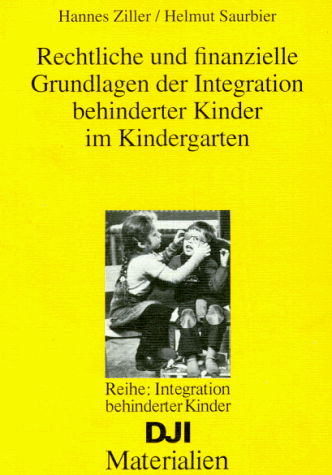 Stock image for Rechtliche und finanzielle Grundlagen der Integration behinderter Kinder im Kindergarten for sale by medimops