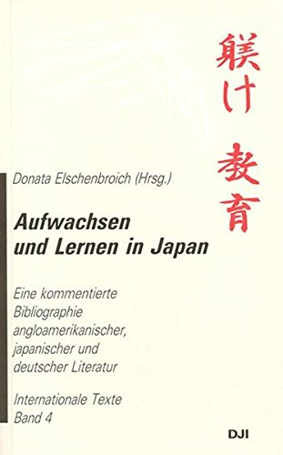 9783879663538: Aufwachsen und Lernen in Japan: Eine kommentierte Bibliographie angloamerikanischer, japanischer und deutscher Literatur (Internationale Texte)