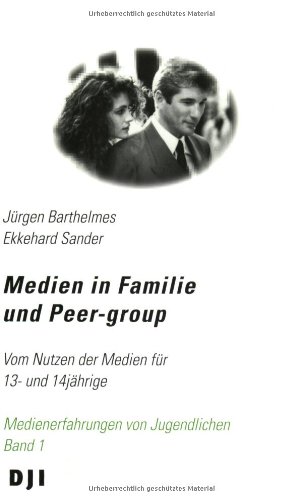 Beispielbild fr Medien in Familie und Peer-group : Vom Nutzen der Medien fr 13- und 14jhrige zum Verkauf von Buchpark