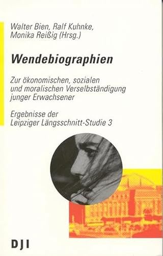 Stock image for Wendebiographien. Zur konomischen, sozialen und moralischen Verselbstndigung junger Erwachsener. Mit einem Vorwort von Walter Bien. Herausgegeben von Walter Bien, Ralf Kuhnke und Monika Reiig. Mit einem Literaturverzeichnis. - (=Ergebnisse der Leipziger Lngsschnitt-Studie, Band 3). for sale by BOUQUINIST