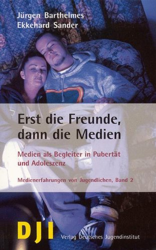 Beispielbild fr Erst die Freunde, dann die Medien: Medien als Begleiter in der Pubertt und Adoleszenz zum Verkauf von medimops