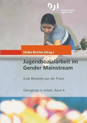 Beispielbild fr Jugendsozialarbeit im Gender Mainstream: Gute Beispiele aus der Praxis (bergnge in Arbeit Band 4) zum Verkauf von Bernhard Kiewel Rare Books