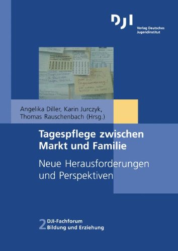 9783879664320: Tagespflege zwischen Markt und Familie: Neue Herausforderungen und Perspektiven (DJI - Fachforum Bildung und Erziehung)