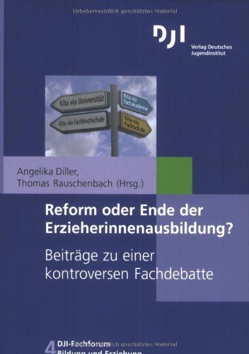 Beispielbild fr Reform oder Ende der Erzieherinnenausbildung?: Beitrge zu einer kontroversen Fachdebatte DJI - Fachforum Bildung und Erziehung Bachelor Master Bologna-Prozess Erzieherausbildung Fachhochschule Fachschule Sozialwissenschaften Pdagogik Bildungstheorie Ausbildungsniveau wissenschaftliche Referentin Deutsches Jugendinstitut, Mnchen, Prof. Dr. Thomas Rauschenbach (Herausgeber) Direktor Deutsches Jugendinstitut, Mnchen HalleI Beitrge von Thomas Rauschenbach, Werner Thole, Peter Cloos, Jost Bauer, Edgar Ksler, Christoph Steinebach, Klaus-Peter Horn, Maria-Eleonora Karsten, Pamela Oberhuemer, Ursula Carle, Ilse Wehrmann, Manfred Mller-Neuendorf, Rudolf Nottebaum, Ursula Rabe-Kleberg, Karin Beher, Roger Prott Bachelor Master Bologna-Prozess Erzieherausbildung Fachhochschule Fachschule Ausbildungsniveau Qualifikationsprofil Angelika Diller (Herausgeber) zum Verkauf von BUCHSERVICE / ANTIQUARIAT Lars Lutzer