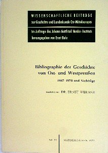 Beispielbild fr Bibliographie der Geschichte von Ost- und Westpreuen fr die Jahre 1967-1970 nebst Nachtrgen. Bearbeitet im Auftrage der Historischen Kommission fr ost- und westpreuische Landesforschung Nr. 93. zum Verkauf von Bernhard Kiewel Rare Books