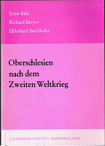 Oberschlesien nach dem Zweiten Weltkrieg: Verwaltung, Bevökerung, Wirtschaft