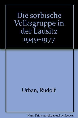 Die sorbische Volksgruppe in der Lausitz 1949 bis 1977. Ein dokumentarischer Bericht.