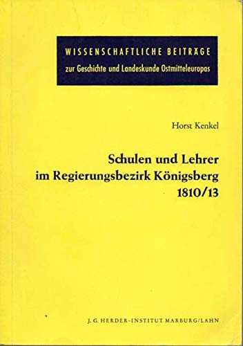 Beispielbild fr Schulen und Lehrer im Regierungsbezirk Knigsberg 181013 zum Verkauf von Ganymed - Wissenschaftliches Antiquariat