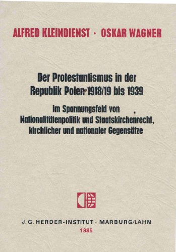 Der Protestantismus in der Republik Polen 1918/19 bis 1939 im Spannungsfeld von Nationalitätenpol...