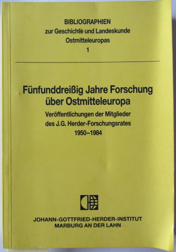 Beispielbild fr Fnfunddreissig Jahre Forschung ber Ostmitteleuropa: Verffentlichungen der Mitglieder des J.-G.-Herder-Forschungsrates 1950-1984. (= Bibliographien zur Geschichte und Landeskunde Ostmitteleuropas 1) zum Verkauf von Bernhard Kiewel Rare Books