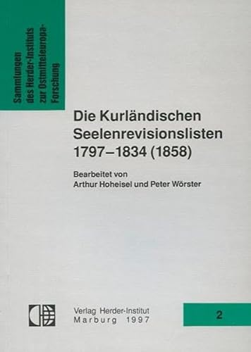 Beispielbild fr Die kurlndischen Seelenrevisionslisten 1797 - 1834 (1858). (`Sammlungen des Herder-Instituts zur Ostmitteleuropa-Forschung`, Band 2) zum Verkauf von Bernhard Kiewel Rare Books