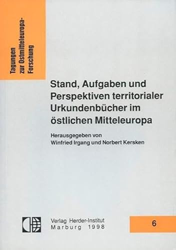 Stock image for Stand, Aufgaben und Perspektiven territorialer Urkundenbcher im stlichen Mitteleuropa. for sale by Antiquariat Bernhardt