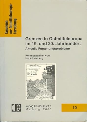 Grenzen in Ostmitteleuropa im 19. und 20. Jahrhundert. Aktuelle Forschungsprobleme