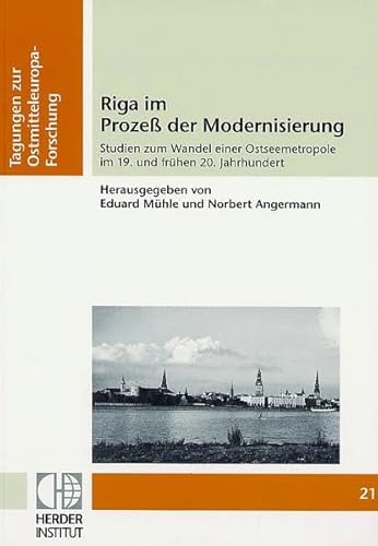 Imagen de archivo de Riga im Proze der Modernisierung Studien zum Wandel einer Ostseemetropole im 19. und frhen 20. Jahrhundert. a la venta por Ganymed - Wissenschaftliches Antiquariat