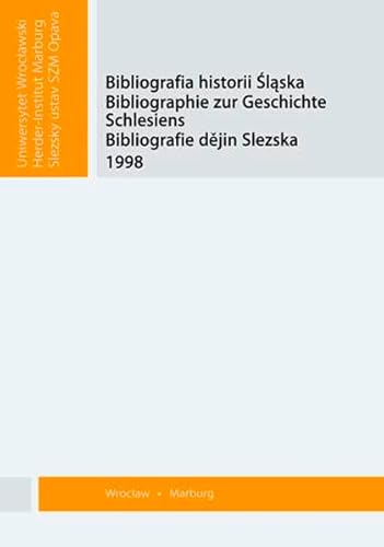 Imagen de archivo de Bibliographie zur Geschichte Schlesiens 1998: Bibliografia historii Slaska / Bibliografie dejin Slezska (Bibliographie zur Geschichte und Landeskunde Ostmitteleuropas Band 26) a la venta por Bernhard Kiewel Rare Books