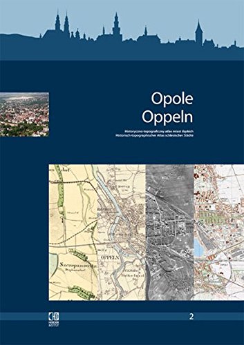 Historisch-topographischer Atlas schlesischer Städte : Opole/Oppeln - Wolfgang Kreft