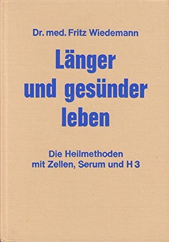 Imagen de archivo de Lnger und gesnder leben. Die Heilmethoden mit Zellen, Serum und H3. Das Standardwerk ber die "Verjngungskuren" a la venta por Paderbuch e.Kfm. Inh. Ralf R. Eichmann