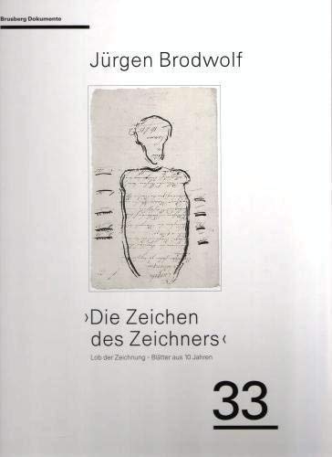 Beispielbild fr Jrgen Brodwolf: "Die Zeichen des Zeichners". Lob der Zeichnung, Bltter aus 10 Jahren. (Brusberg Dokumente) zum Verkauf von Buchmarie