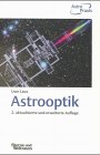 Astrooptik. Optiksysteme für die Astronomie - Laux, Uwe