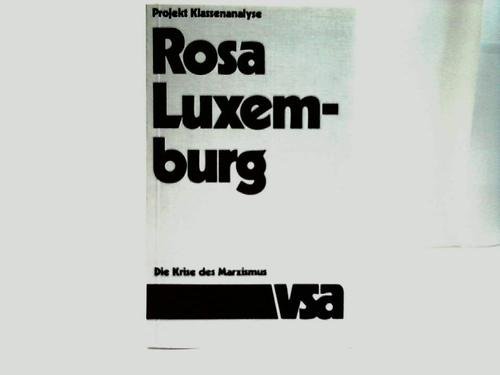 Rosa Luxemburg: Die Krise d. Marxismus (German Edition) (9783879750573) by Projekt Klassenanalyse