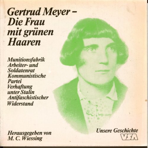 Gertrud Meyer - die Frau mit den grünen Haaren. - Erinnungen von und an G. Meyer. (ISBN 3598103212)