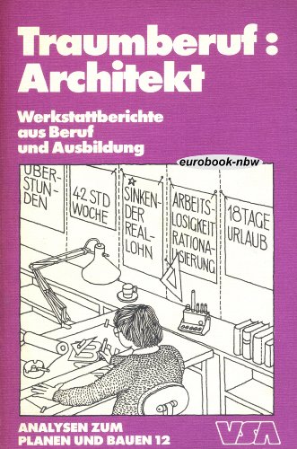 Traumberuf : Architekt - Werkstattberichte aus Beruf und Ausbildung. Herausgegeben von Klaus Brak...