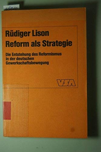 Beispielbild fr Reform als Strategie: Die Entstehung des Reformismus in der deutschen Gewerkschaftsbewegung zum Verkauf von Kultgut