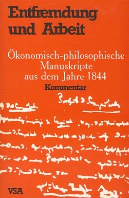 - Entfremdung und Arbeit. Ökonomisch - philosophische Manuskripte aus dem Jahre 1844. Kommentar.