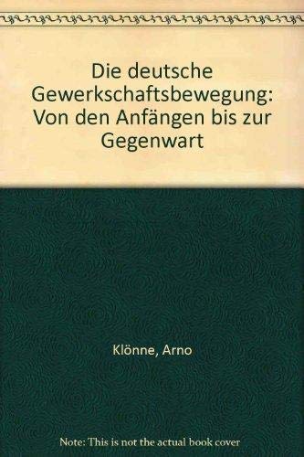 Die deutsche Gewerkschaftsbewegung : Von den Anfängen bis zur Gegenwart. - Klönne, Arno und Hartmut Reese