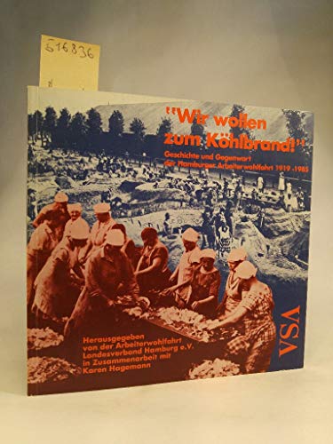 Beispielbild fr Wir wollen zum Khlbrand! Geschichte u. Gegenwart der Hamburger Arbeiterwohlfahrt 1919-1985. zum Verkauf von Antiquariat J. Hnteler